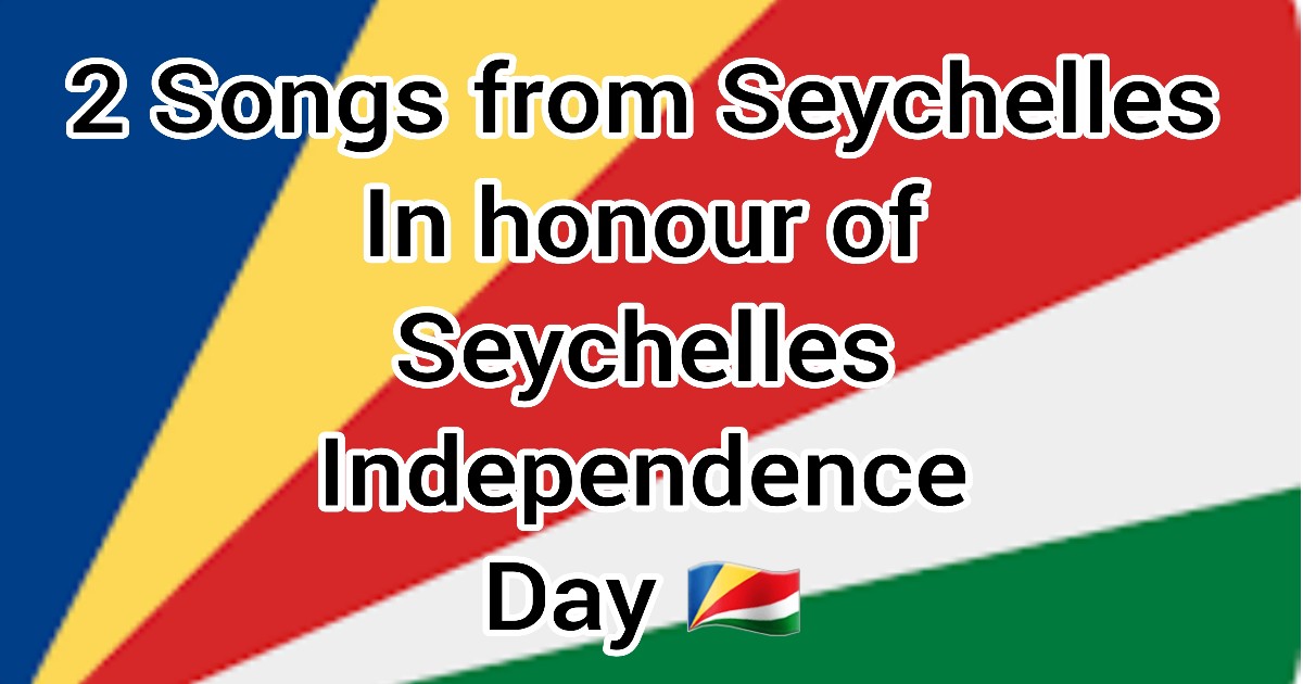 2 Songs from Seychelles in honour of Seychelles Independence Day